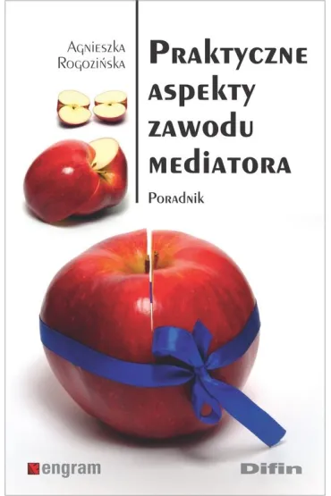 Praktyczne aspekty zawodu mediatora - Agnieszka  Rogozi�ska