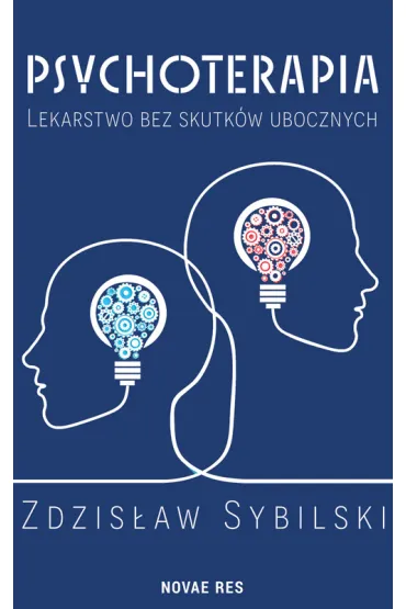 Psychoterapia. Lekarstwo bez skutk�w ubocznych - Zdzis�aw  Sybilski