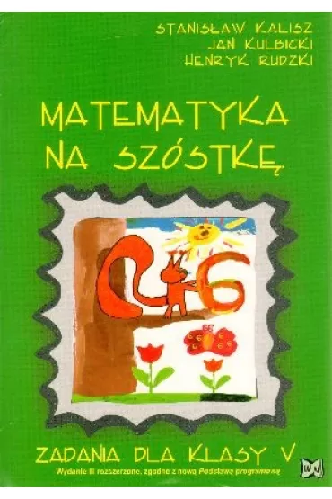 Matematyka na sz�stk�. Zadania dla klasy 5 - Henryk Rudzki, Jan Kulbicki, Stanis�aw Kalisz