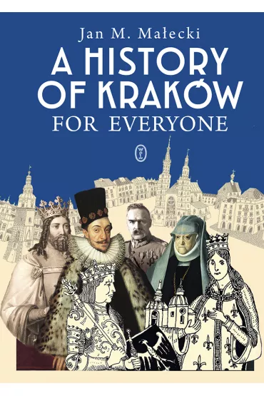 A History of Krak�w for Everyone - Jan M. Ma�ecki
