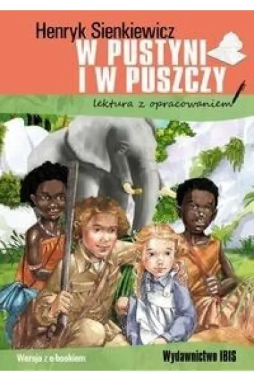 W pustyni i w puszczy. Lektura z opracowaniem - Henryk Sienkiewicz