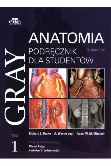 Gray. Anatomia. Podr�cznik dla student�w. Tom 1 - Adam W. M. Mitchell, A. Wayne Vogl, Richard L. Drake