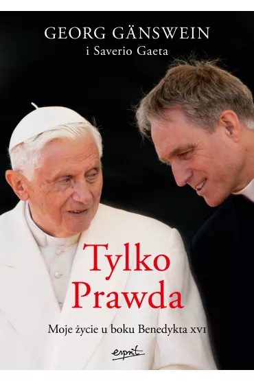 Tylko Prawda. Moje �ycie u boku Benedykta XVI - Georg Ganswein
