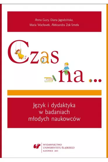 Czas na. J�zyk i dydaktyka w badaniach m�odych naukowc�w