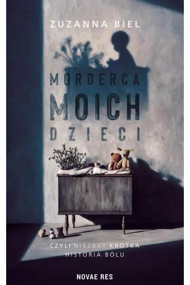 Morderca moich dzieci, czyli (niezbyt) kr�tka historia b�lu - Zuzanna  Biel