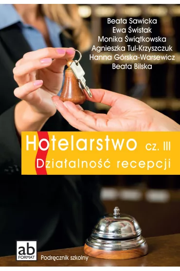 Hotelarstwo. Cz�� III. Dzia�alno�� recepcji - Beata Sawicka