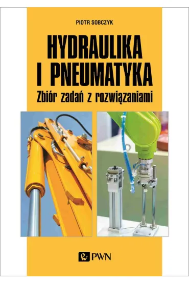 Hydraulika i pneumatyka. Zbi�r zada� z rozwi�zaniami - Piotr Sobczyk