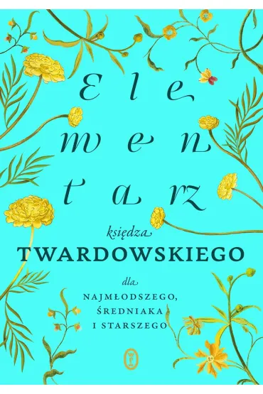Elementarz ksi�dza Twardowskiego dla najm�odszego, �redniaka i starszego - Jan Twardowski