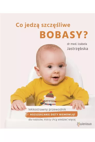Co jedz� szcz�liwe bobasy? - Izabela  Jastrz�bska