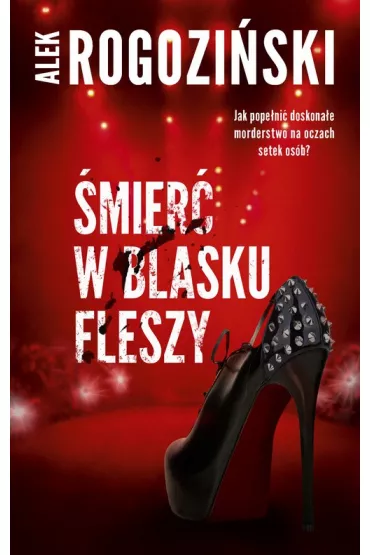 �mier� w blasku fleszy - Alek Rogozi�ski
