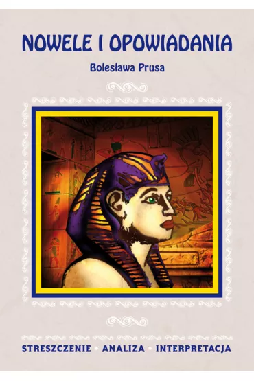 Nowele i opowiadania Boles�awa Prusa (Streszczenie) - Anna Milewska