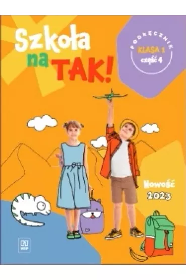 Szko�a na TAK! Podr�cznik. Edukacja wczesnoszkolna. Klasa 1. Cz�� 4