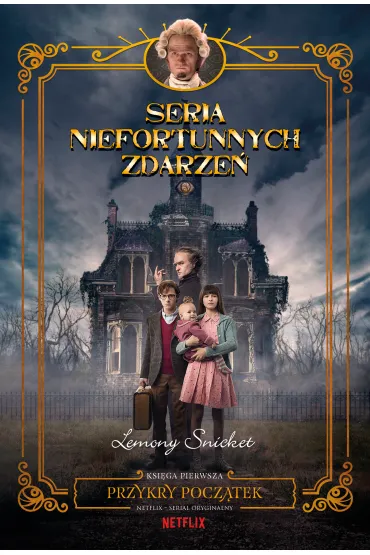 Przykry pocz�tek. Seria niefortunnych zdarze�. Tom 1 - Lemony Snicket