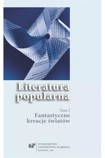 Fantastyczne kreacje �wiat�w. Literatura popularna. Tom 2