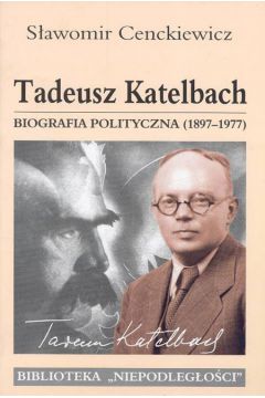 Tadeusz Katelbach. Biografia polityczna(1897-1977)