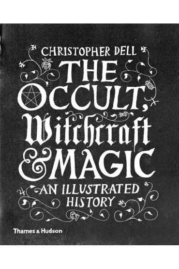The Occult. Witchcraft & Magic an illustrated history wer. angielska - Dell Christopher