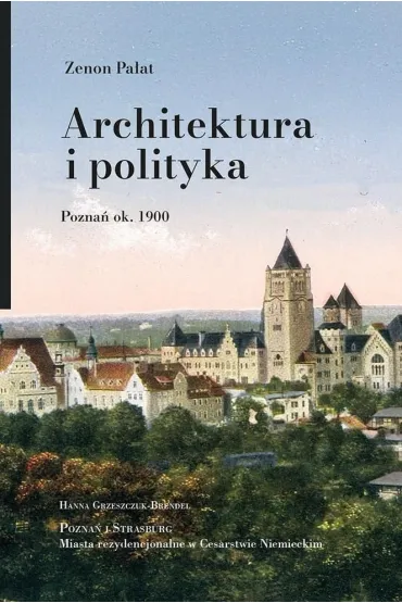 Architektura i polityka. Pozna� ok. 1900 - Zenon Pa�at