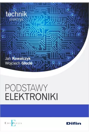 Podstawy elektroniki - Wojciech G�ocki, Jan Kowalczyk