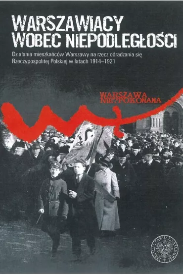 Warszawiacy wobec niepodleg�o�ci