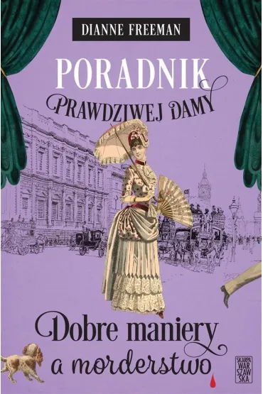Poradnik prawdziwej damy. Dobre maniery a morderstwo - Dianne Freeman