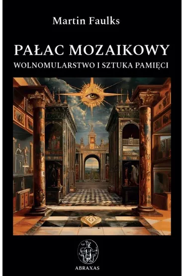 Pa�ac mozaikowy. Wolnomularstwo i sztuka pami�ci - Martin  Faulks