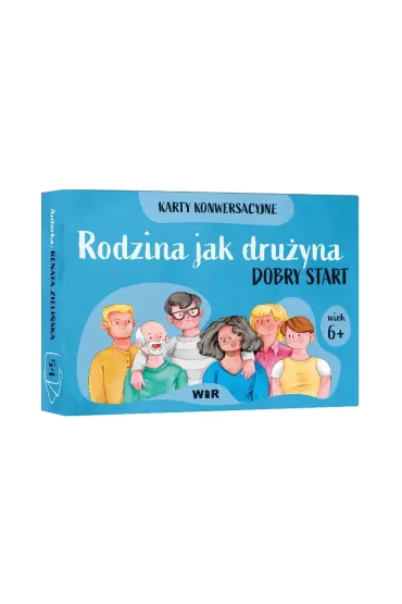 Rodzina jak dru�yna Dobry start Karty konwersacyjne dla dzieci w wieku 6+ - Renata Zieli�ska