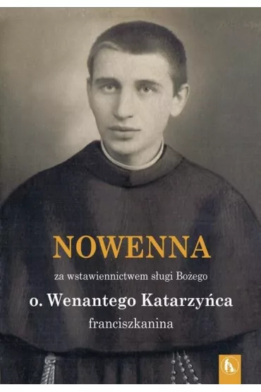 Wenanty Katarzyniec. Nowenna za wstawiennictwem