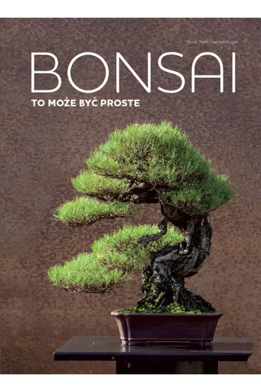 Bonsai to mo�e by� proste - Stahl Horst
