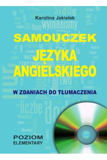 Samouczek j�zyka angielskiego w zdaniach do t�umaczenia + CD - Karolina Jekielek