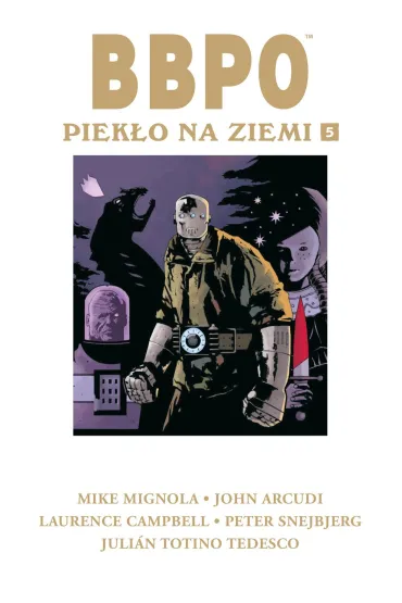 Piek�o na Ziemi. BBPO. Tom 5 - John Arcudi, Mike Mignola, Peter Snejbjerg, Juli�n Totino Tedesco, Laurence  Campbell