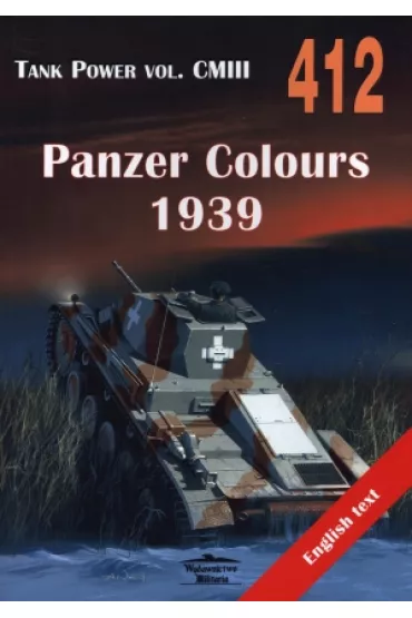 Panzer Colours 1939. Tank Power vol. CMIII 412 - Janusz Ledwoch