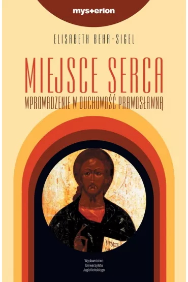 Miejsce serca. Wprowadzenie w duchowo�� prawos�awn� - Elizabeth Behr-Sigel