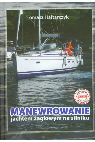 Manewrowanie jachtem �aglowym na silniku - Tomasz Haftarczyk
