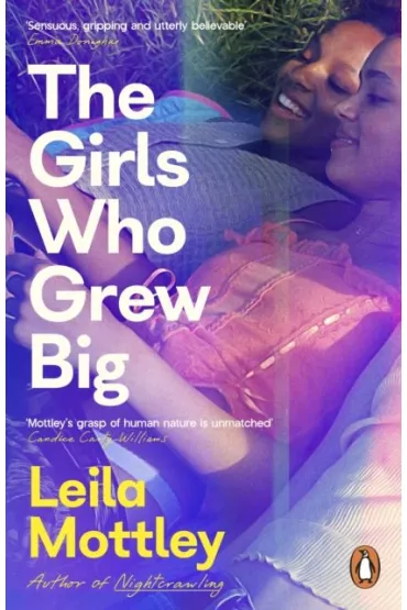 The Girls Who Grew Big - Leila  Mottley