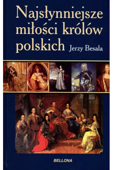 Najs�ynniejsze mi�o�ci kr�l�w polskich - Jerzy Besala