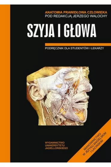 Szyja i g�owa. Podr�cznik dla student�w i lekarzy. Anatomia prawid�owa cz�owieka - Jerzy Walocha