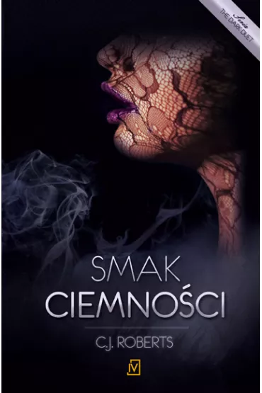 Smak ciemno�ci. The Dark Duet. Tom 3 - C J Roberts