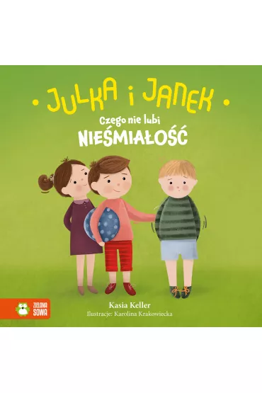 Julka i Janek. Czego nie lubi nie�mia�o�� - Kasia  Keller