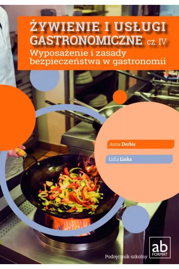 �ywienie i us�ugi gastronomiczne. Cz�� IV. Wyposa�enie i zasady bezpiecze�stwa w gastronomii - Anna Derbis, Lidia Linka