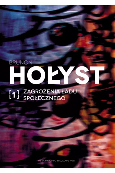 Zagro�enia �adu spo�ecznego. Tom 1 - Brunon Ho�yst