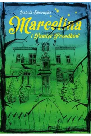 Marcelina i pami�� przodk�w - Izabela Skorupka