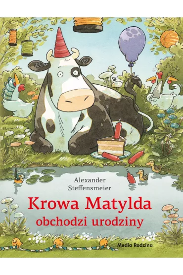 Krowa Matylda obchodzi urodziny - Alexander Steffensmeier