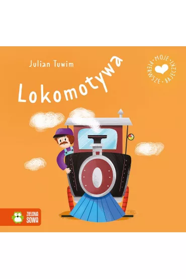 Moje pierwsze bajeczki. Lokomotywa - Julian Tuwim