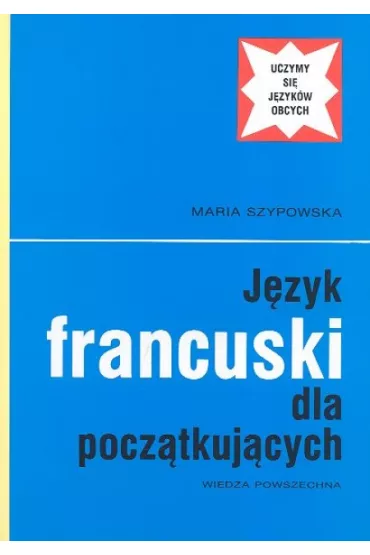 J�zyk francuski dla pocz�tkuj�cych - Maria Szypowska