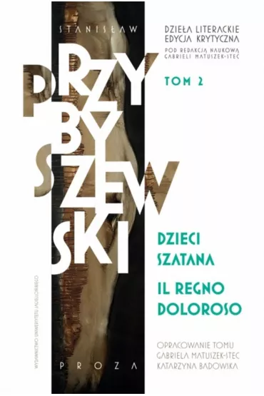 Dzieci szatana, Il regno doloroso. Dzie�a literackie. Edycja krytyczna. Tom 2 - Stanis�aw Przybyszewski
