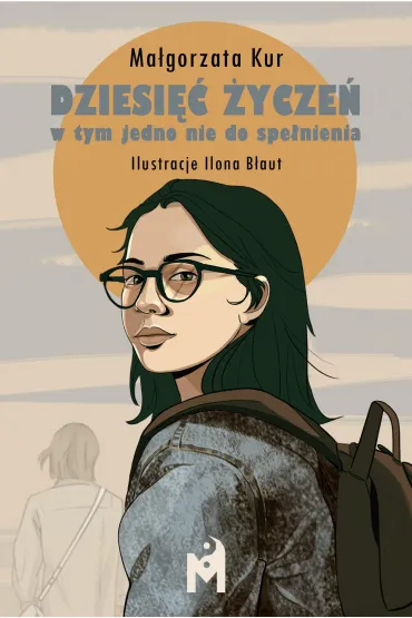 Dziesi�� �ycze�, w tym jedno nie do spe�nienia - Ma�gorzata Kur