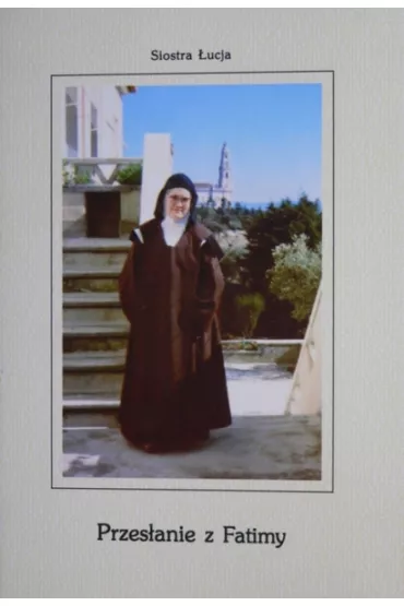 Przes�anie z Fatimy - Siostra �ucja