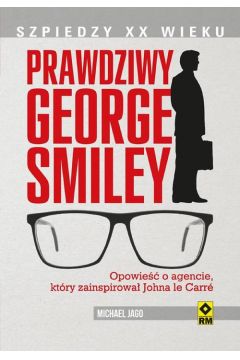 eBook Prawdziwy George Smiley. Opowie o agencie, ktry zainspirowa Johna le Carr mobi epub
