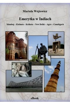 eBook Emerytka w Indiach. Mumbaj – Elefanta – Kolkata – New Delhi – Agra – Czandigarh pdf mobi epub