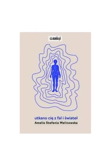 Utkano ci� z fal i �wiate� - Amelia Stefania Malinowska